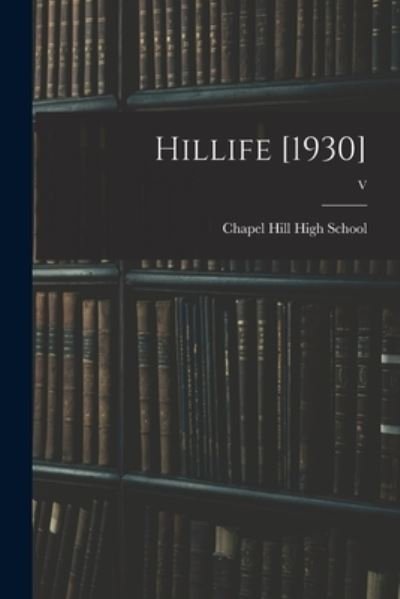 Cover for Chapel Hill High School · Hillife [1930]; V (Paperback Book) (2021)