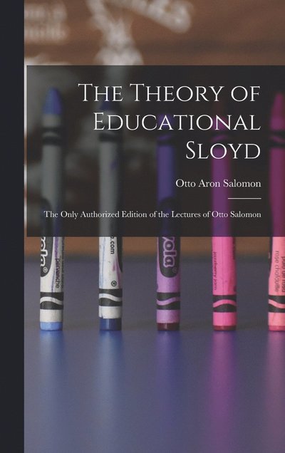 Cover for Otto Aron Salomon · Theory of Educational Sloyd (Book) (2022)