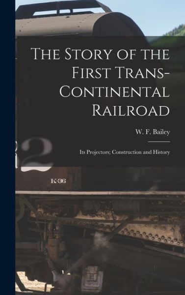 Cover for W. F. Bailey · Story of the First Trans-Continental Railroad (Bog) (2022)