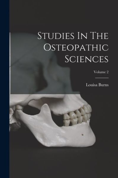 Cover for Louisa Burns · Studies in the Osteopathic Sciences; Volume 2 (Book) (2022)