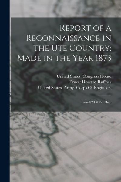 Cover for United States Army Corps of Engineers · Report of a Reconnaissance in the Ute Country : Made in the Year 1873 (Bok) (2022)