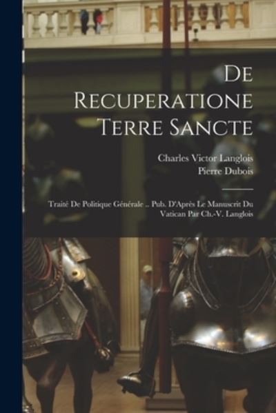 Cover for Pierre DuBois · De Recuperatione Terre Sancte (Book) (2022)