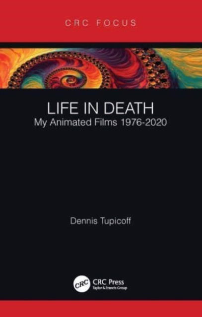 Dennis Tupicoff · Life in Death: My Animated Films 1976-2020 - Focus Animation (Paperback Book) (2024)