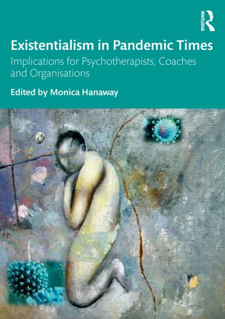 Cover for Monica Hanaway · Existentialism in Pandemic Times: Implications for Psychotherapists, Coaches and Organisations (Taschenbuch) (2022)