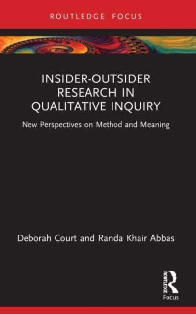 Court, Deborah (Bar-Ilan University, Israel) · Insider-Outsider Research in Qualitative Inquiry: New Perspectives on Method and Meaning (Pocketbok) (2024)