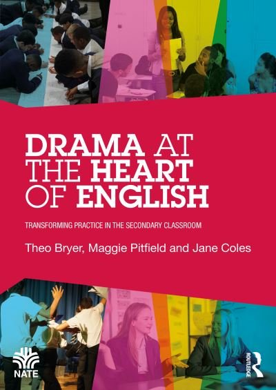 Cover for Theo Bryer · Drama at the Heart of English: Transforming Practice in the Secondary Classroom - National Association for the Teaching of English NATE (Paperback Book) (2023)