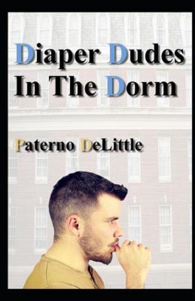 Cover for Paterno Delittle · Diaper Dudes In The Dorm (Paperback Book) (2019)