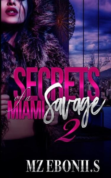 Cover for Mz.ebonii S · Secrets of a Miami Savage 2 (Paperback Book) (2019)
