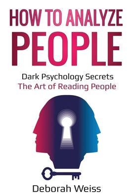 Cover for Deborah Weiss · How to Analyze People: Dark Psychology Secrets - The Art of Reading People (Paperback Book) (2020)