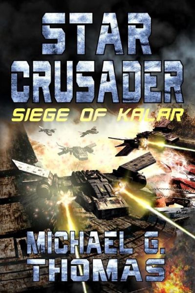 Cover for Michael G. Thomas · Star Crusader Siege of Kalar (Paperback Book) (2019)