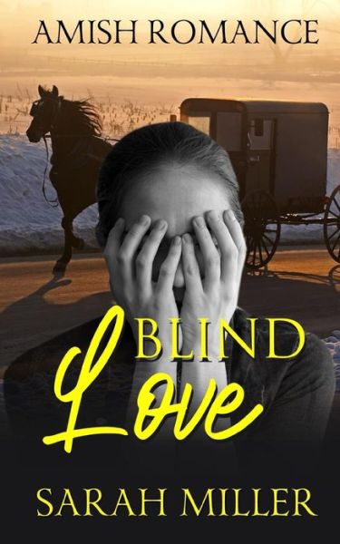 Blind Love - Sarah Miller - Books - Independently Published - 9781094636870 - April 15, 2019