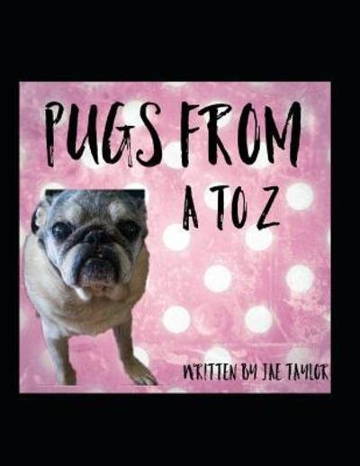 Cover for Jae Elisabeth Taylor · Pugs From A to Z (Paperback Bog) (2019)