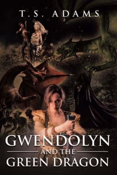 Cover for T S Adams · Gwendolyn and the Green Dragon (Paperback Bog) (2020)