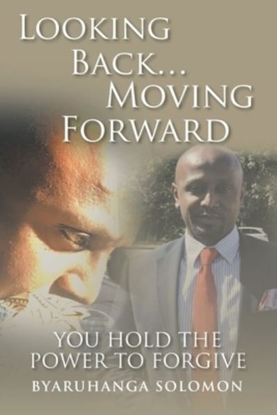 Cover for Byaruhanga Solomon · Looking Back... Moving Forward (Paperback Book) (2020)