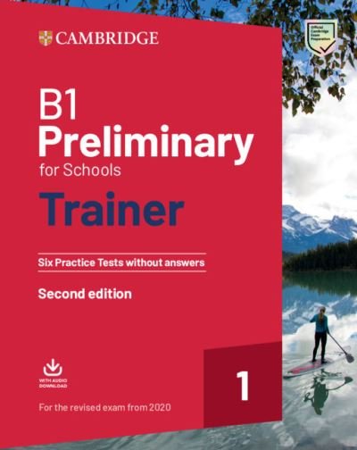 B1 Preliminary for Schools Trainer 1 for the Revised 2020 Exam Six Practice Tests without Answers with Downloadable Audio - Trainer (Book) [2 Revised edition] (2019)