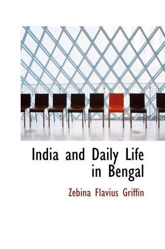 Cover for Zebina Flavius Griffin · India and Daily Life in Bengal (Paperback Bog) (2009)