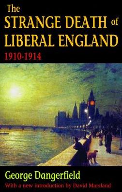 Cover for George Dangerfield · The Strange Death of Liberal England: 1910-1914 (Hardcover Book) (2017)