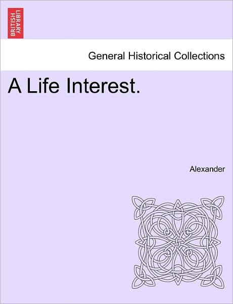 Cover for David Alexander · A Life Interest. (Paperback Book) (2011)