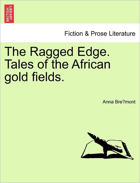 Cover for Anna Bre Mont · The Ragged Edge. Tales of the African Gold Fields. (Paperback Book) (2011)