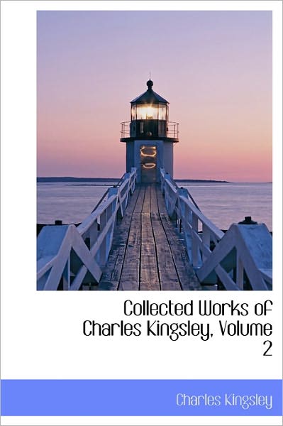 Cover for Charles Kingsley · Collected Works of Charles Kingsley, Volume 2 (Hardcover Book) (2011)