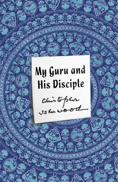 My Guru and His Disciple - Christopher Isherwood - Books - Picador - 9781250254870 - March 31, 2020