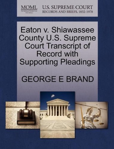 Cover for George E Brand · Eaton V. Shiawassee County U.s. Supreme Court Transcript of Record with Supporting Pleadings (Paperback Book) (2011)