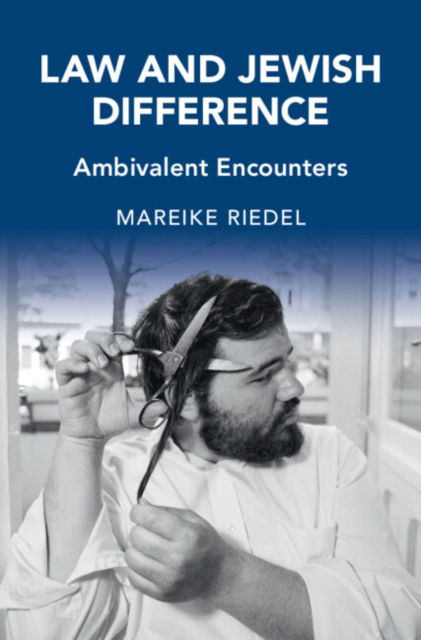 Law and Jewish Difference: Ambivalent Encounters - Cambridge Studies in Law and Society - Riedel, Mareike (Macquarie University, Sydney) - Livros - Cambridge University Press - 9781316514870 - 31 de julho de 2024