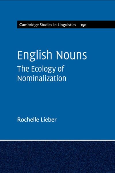 Cover for Lieber, Rochelle (University of New Hampshire) · English Nouns: The Ecology of Nominalization - Cambridge Studies in Linguistics (Pocketbok) (2018)