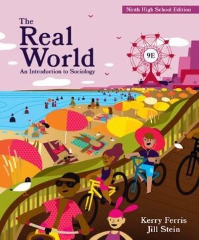 Ferris, Kerry (Northern Illinois University) · The Real World: An Introduction to Sociology (Bog) [Ninth High School edition] (2024)