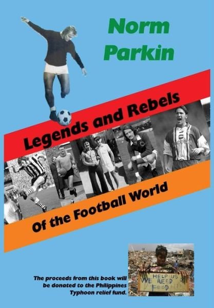 Cover for Norm Parkin · Legends and Rebels of the Football World (Hardcover Book) (2014)