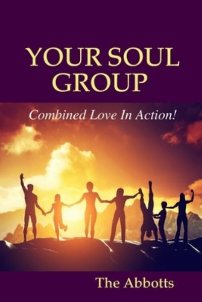 Cover for The Abbotts · Your Soul Group - Combined Love in Action! (Taschenbuch) (2015)