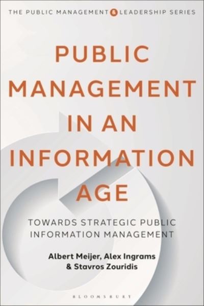 Cover for Meijer, Albert (Utrecht University, Netherlands) · Public Management in an Information Age: Towards Strategic Public Information Management - The Public Management and Leadership Series (Paperback Book) (2022)