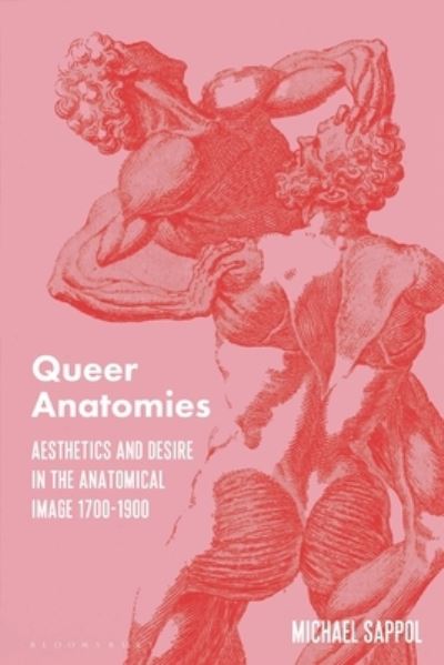 Sappol, Michael (Uppsala University, Sweden) · Queer Anatomies: Aesthetics and Desire in the Anatomical Image, 1700-1900 (Paperback Book) (2024)