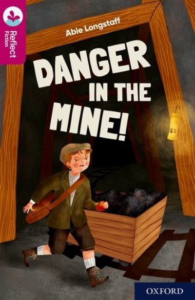 Cover for Abie Longstaff · Oxford Reading Tree TreeTops Reflect: Oxford Reading Level 10: Danger in the Mine! - Oxford Reading Tree TreeTops Reflect (Paperback Bog) (2022)
