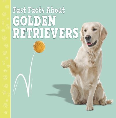 Cover for Marcie Aboff · Fast Facts About Golden Retrievers - Fast Facts About Dogs (Paperback Book) (2021)