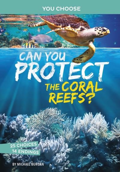 Cover for Michael Burgan · Can You Protect the Coral Reefs?: An Interactive Eco Adventure - You Choose: Eco Expeditions (Paperback Book) (2021)