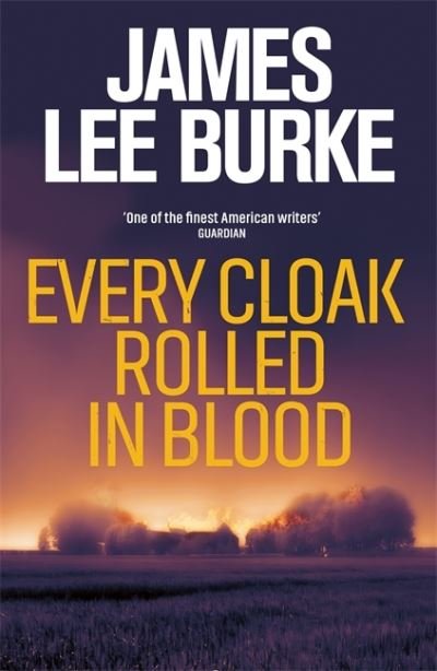 Cover for Burke, James Lee (Author) · Every Cloak Rolled In Blood (Hardcover bog) (2022)