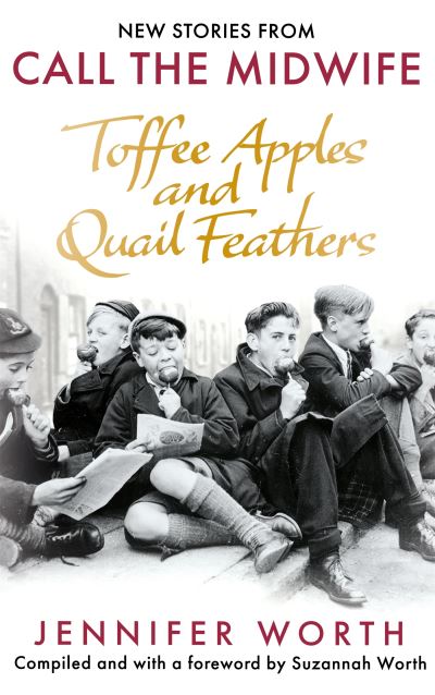 Toffee Apples and Quail Feathers: New Stories From Call the Midwife - Worth, Jennifer, SRN, SCM - Livros - Orion Publishing Co - 9781399601870 - 1 de setembro de 2022