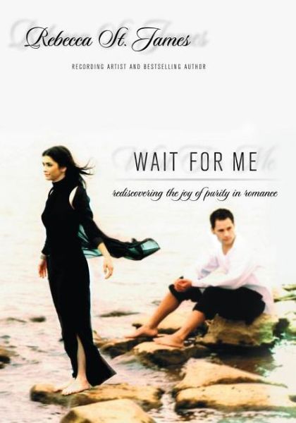 Cover for Rebecca St. James · Wait for Me: Rediscovering the Joy of Purity in Romance (Paperback Book) (2008)