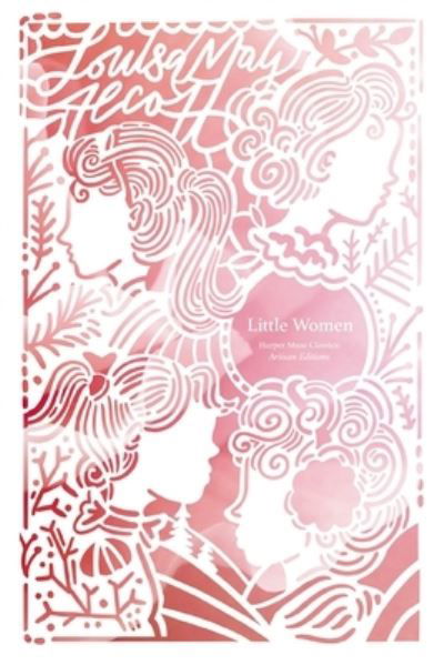 Cover for Louisa May Alcott · Little Women (Artisan Edition) - Harper Muse: Artisan Edition (Taschenbuch) (2024)