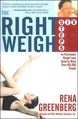 The Right Weigh: The Six Steps to Permanent Weight Loss Used by More Than 100,000 People - Rena Greenberg - Boeken - Hay House Inc - 9781401906870 - 24 oktober 2011