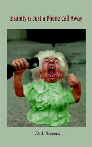 Cover for D. J. Stevens · Insanity is Just a Phone Call Away (Paperback Book) (2002)