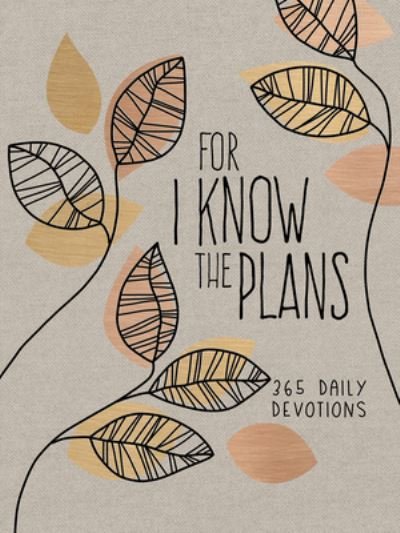 Cover for Broadstreet Publishing Group LLC · For I Know the Plans: 365 Daily Devotions (Läderbok) (2023)