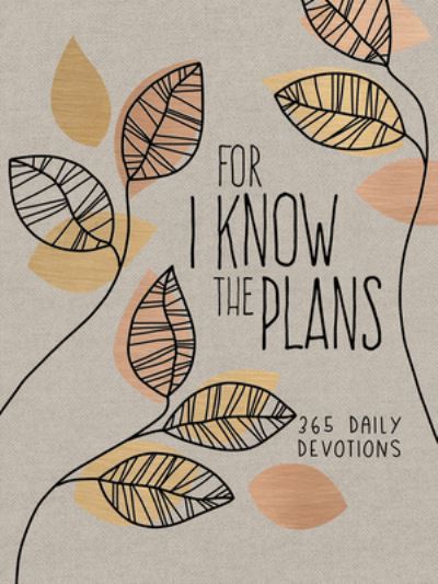 For I Know the Plans: 365 Daily Devotions - Broadstreet Publishing Group LLC - Livros - BroadStreet Publishing - 9781424565870 - 2 de maio de 2023