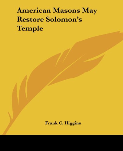 Cover for Frank C. Higgins · American Masons May Restore Solomon's Temple (Paperback Book) (2005)