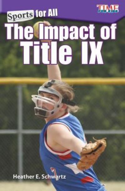 Sports for All: The Impact of Title IX - TIME FOR KIDS®: Informational Text - Heather Schwartz - Books - Teacher Created Materials, Inc - 9781425849870 - November 1, 2017