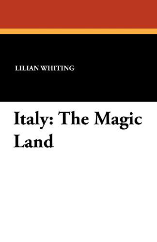 Cover for Lilian Whiting · Italy: the Magic Land (Paperback Book) (2024)