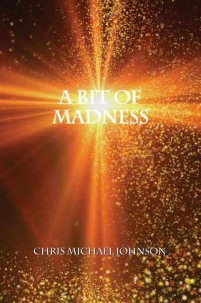 Cover for Chris Michael Johnson · A Bit of Madness (Paperback Book) (2014)