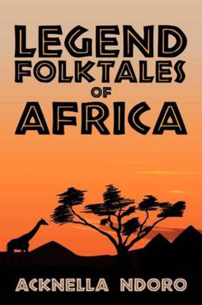 Cover for Acknella Ndoro · Legend Folktales of Africa (Paperback Bog) (2009)