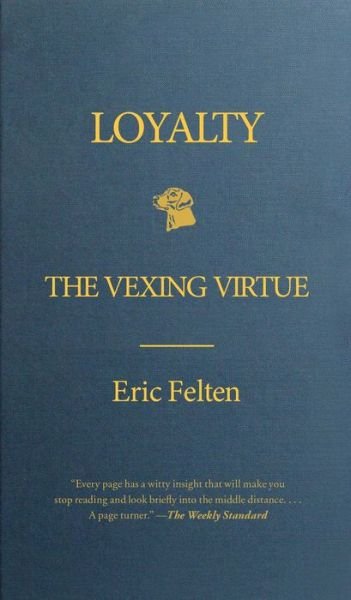 Cover for Eric Felten · Loyalty: the Vexing Virtue (Taschenbuch) (2012)